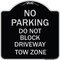 Signmission No Parking Do Not Block Driveway Tow Zone Heavy-Gauge Aluminum Sign, 18" x 18", BS-1818-23814 A-DES-BS-1818-23814 - alternate 1